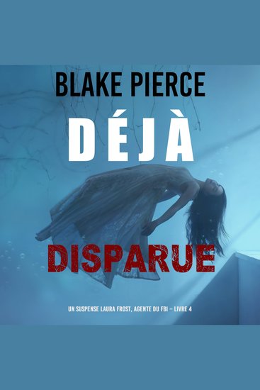 Déjà disparue (Un suspense Laura Frost agente du FBI – Livre 4) - Narration par une voix synthétisée - cover
