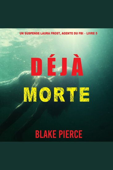 Déjà Morte (Un suspense Laura Frost agente du FBI – Livre 5) - Narration par une voix synthétisée - cover