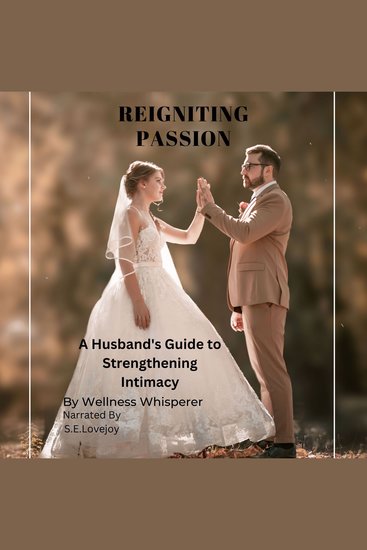 Reigniting Passion - A Husband's Guide to Strengthening Intimacy How to Save a Sexless Marriage! - cover