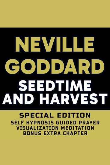 Seedtime and Harvest - SPECIAL EDITION - Self Hypnosis Guided Prayer Meditation Visualization - Neville Goddard Book and Bonus Extra Chapter with Guided Prayer Visualization Meditation by Richard Hargreaves - cover