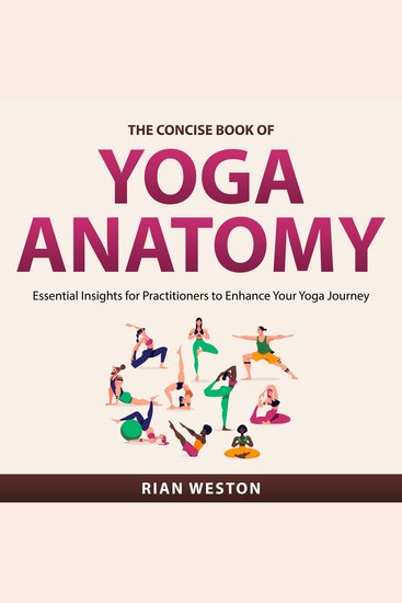 The Concise Book of Yoga Anatomy - Essential Insights for Practitioners to Enhance Your Yoga Journey - cover