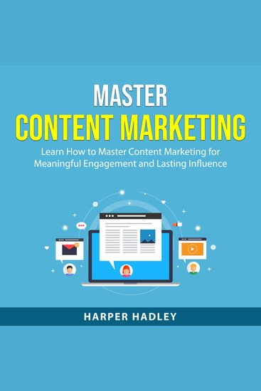 Master Content Marketing - Learn How to Master Content Marketing for Meaningful Engagement and Lasting Influence - cover