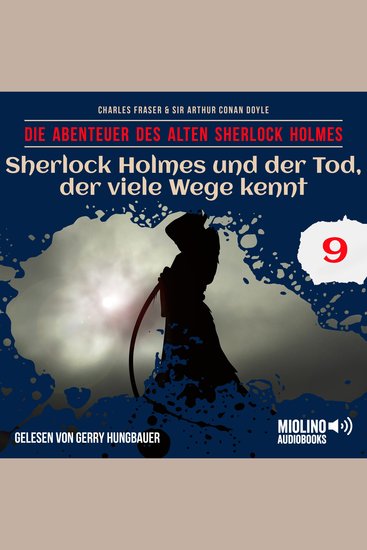 Sherlock Holmes und der Tod der viele Wege kennt (Die Abenteuer des alten Sherlock Holmes Folge 9) - cover