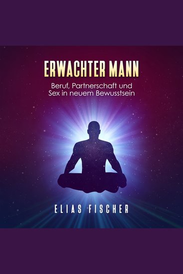 Erwachter Mann - Beruf Partnerschaft und Sex in neuem Bewusstsein - cover