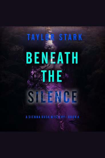 Beneath the Silence (A Sienna Dusk Suspense Thriller—Book 4) - Digitally narrated using a synthesized voice - cover