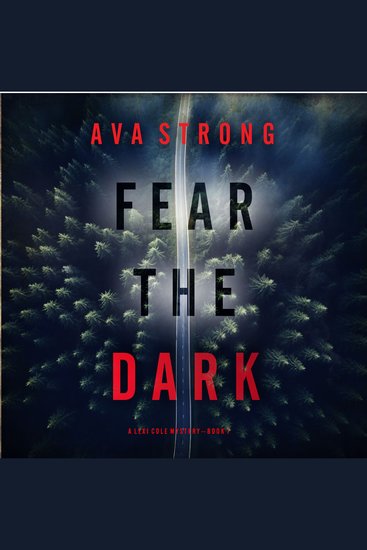 Fear the Dark (A Lexi Cole Suspense Thriller—Book 1) - Digitally narrated using a synthesized voice - cover