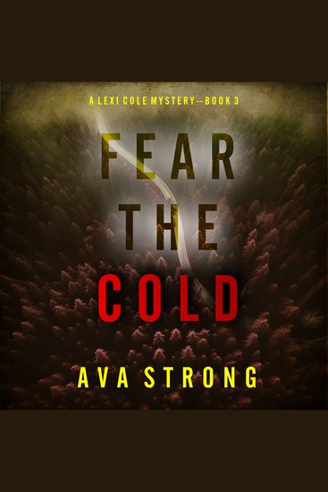 Fear the Cold (A Lexi Cole Suspense Thriller—Book 3) - Digitally narrated using a synthesized voice - cover