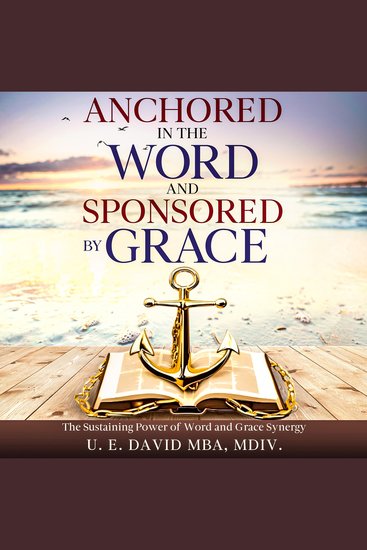 Anchored in The Word and Sponsored by Grace - The Sustaining Power of Word and Grace Synergy - cover