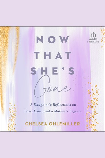 Now That She's Gone - A Daughter's Reflections on Loss Love and a Mother's Legacy - cover