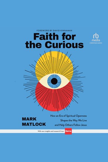 Faith for the Curious - How an Era of Spiritual Openness Shapes the Way We Live and Help Others Follow Jesus - cover