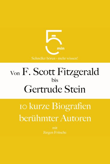 Von F Scott Fitzgerald bis Gertrude Stein: 10 kurze Biografien berühmter Autoren - 5 Minuten: Schneller hören – mehr wissen! - cover