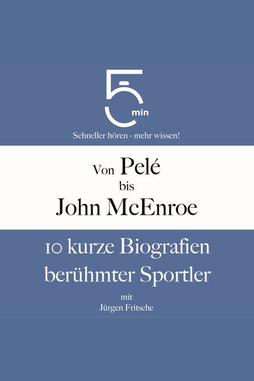 Von Pelé bis John McEnroe: 10 kurze Biografien berühmter Sportler - 5 Minuten: Schneller hören – mehr wissen! - cover