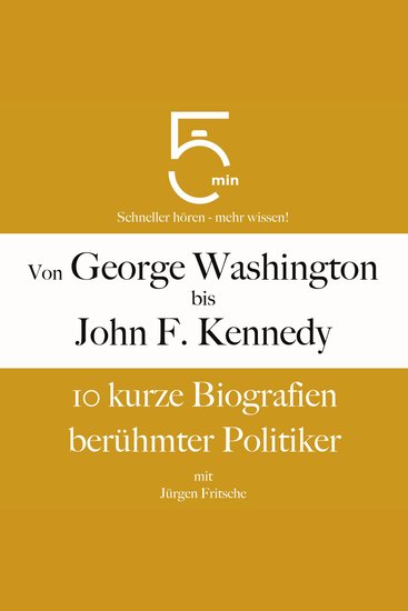 Von George Washington bis John F Kennedy: 10 kurze Biografien berühmter Politiker - 5 Minuten: Schneller hören – mehr wissen! - cover