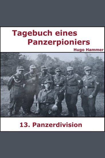 Tagebuch Panzerpionier Hugo Hammer - Mit einer Panzerdivision in der Hölle der Ostfront - cover