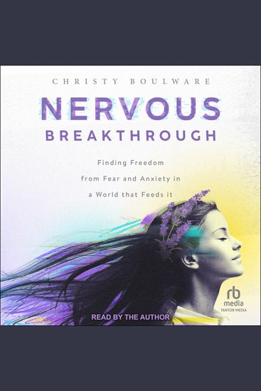 Nervous Breakthrough - Finding Freedom from Fear and Anxiety in a World That Feeds It - cover
