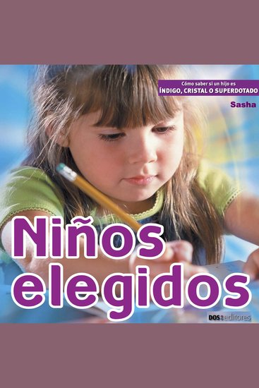 Niños Elegidos - Cómo saber si un hijo es índigo cristal o superdotado - cover