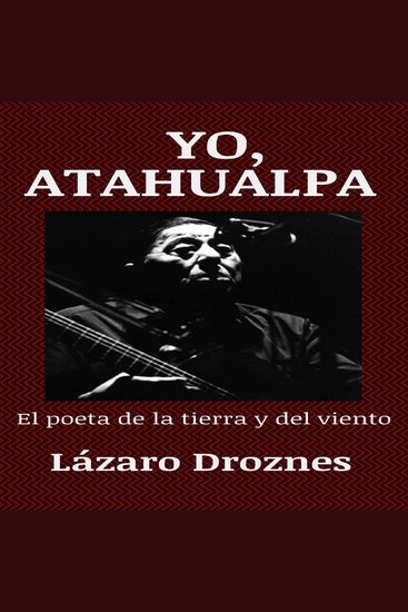 YO ATAHUALPA - El poeta de la tierra y del viento - cover