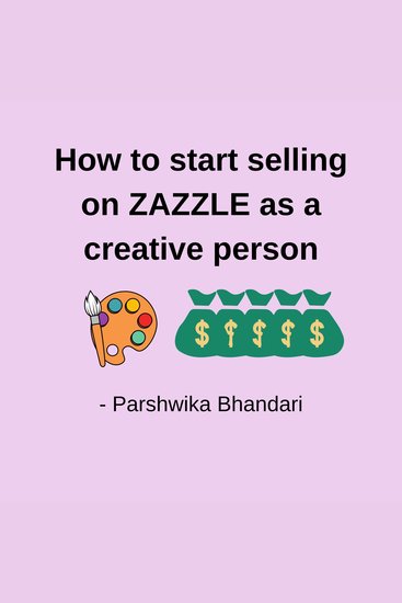 How to start selling on ZAZZLE as a creative person - based on pro designer experience - cover