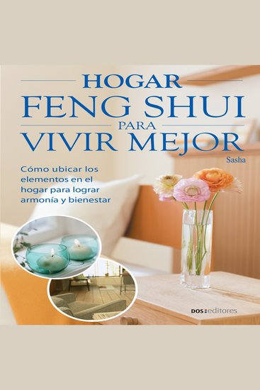 Hogar Feng Shui para vivir mejor - Cómo ubicar los elementos en el hogar para lograr armonía y bienestar - cover