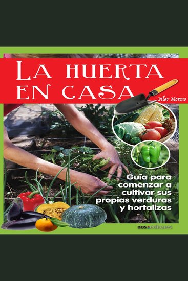 La huerta en casa - Guía para comenzar a cultivar sus propias verduras y hortalizas - cover