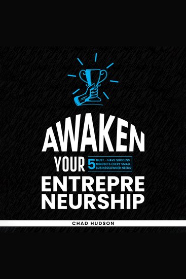 Awaken Your Entrepreneurship - 5 Must-Have Success Mindsets Every Small Business Owner Needs - cover