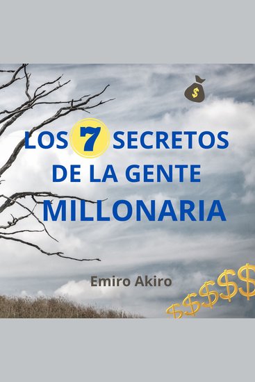 LOS SIETE SECRETOS DE LA GENTE MILLONARIA - consejos que cambiarán tu vida - cover