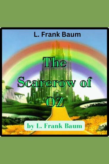 L Frank Baum: The Scarecrow of OZ - The Scarecrow helps defeat the cruel king of Jinxland - lots of excitement! - cover