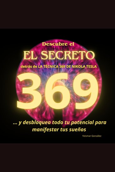 Descubre EL SECRETO detrás de LA TECNICA 369 DE NIKOLA TESLA - Desbloquea todo tu potencial para manifestar tus sueños - cover