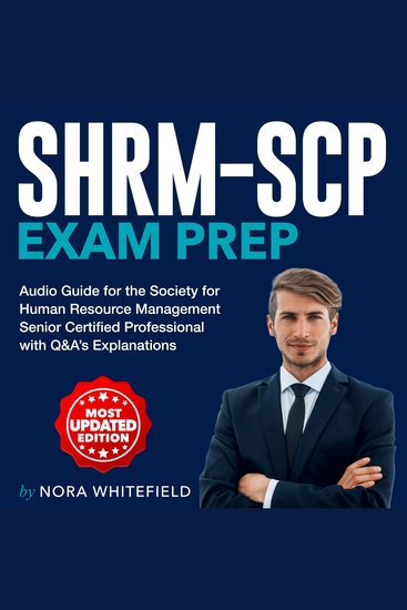 SHRM-SCP Exam Prep - Ace Your Society for Human Resource Management - Senior Certified Professional Success| Featuring +200 Comprehensive Q&A | Your All-In-One Exam Guide to Certification - cover