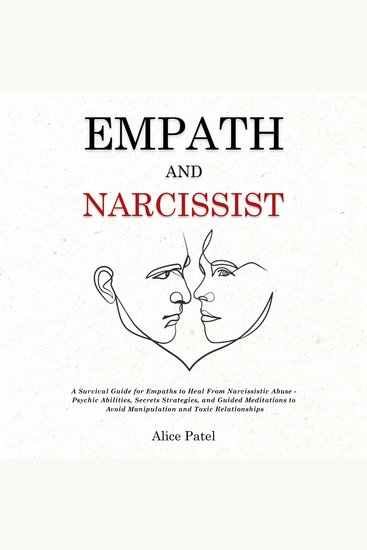 Empath and Narcissist - A Survival Guide for Empaths to Heal From Narcissistic Abuse - Psychic Abilities Secrets Strategies and Guided Meditations to Avoid Manipulation and Toxic Relationships - cover