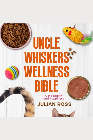 Uncle Whiskers Wellness Bible - Cat's Health and Happiness - cover