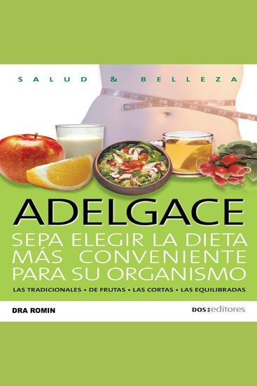 Adelgace - Sepa elegir la dieta más conveniente para su organismo: las tradicionales - de frutas - las cortas - las equilibradas - cover