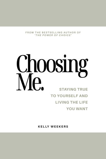 Choosing me - Staying true to yourself and living the life you want - cover
