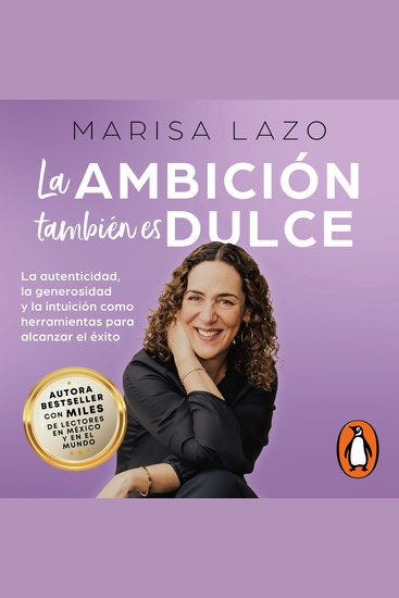 La ambición también es dulce - La autenticidad la generosidad y la intuición como herramientas para alcanzar el éxito - cover