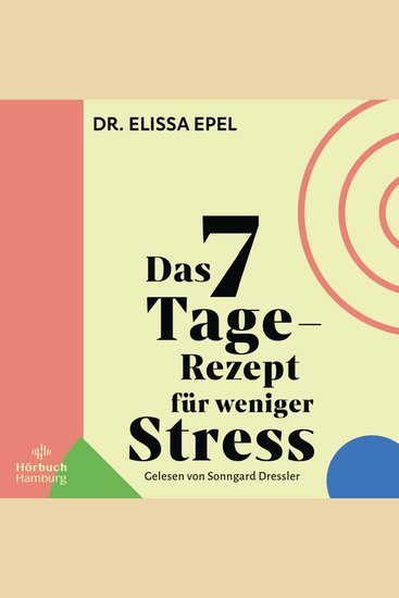 Das 7-Tage-Rezept für weniger Stress - In nur einer Woche zu mehr Gelassenheit und Ruhe - cover