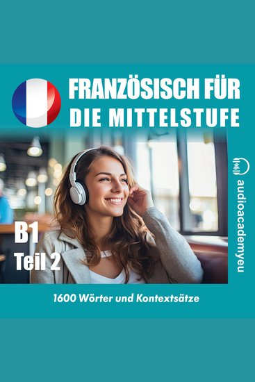 Französisch für die Mittelstufe B1_Teil 02 - Audiokurs der französischen Sprache für leicht Fortgeschrittene - cover