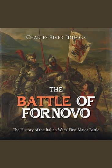Battle of Fornovo The: The History of the Italian Wars’ First Major Battle - cover