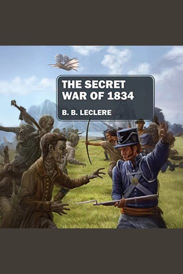 The Secret War of 1834 - ZOMBIES VS STEAMPUNK - cover