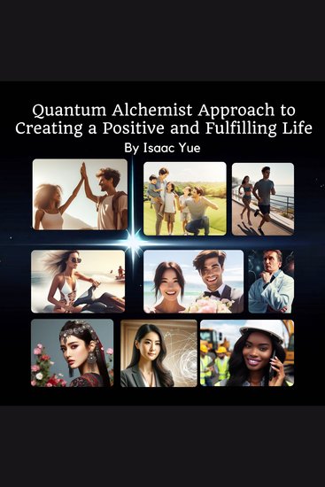 Alchemist Approach to Creating a Fulfilling and Positive Life - Mastering the Art of Quantum Manifestation: Unveiling the Secrets of Time Energy and Conscious Creation - cover