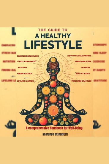 The Guide to a Healthy Lifestyle - A comprehensive handbook for Well-Being - cover