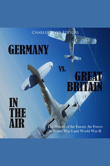 Germany vs Great Britain in the Air: The History of the Enemy Air Forces in World War I and World War II - cover