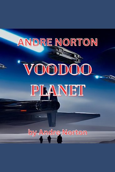 Andre Norton: Voodoo Planet - Fighting Voodoo is not east but medic Tau has a few tricks of his own - cover
