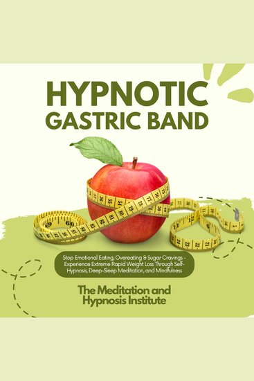 Hypnotic Gastric Band - Stop Emotional Eating Overeating & Sugar Cravings - Experience Extreme Rapid Weight Loss Through Self-Hypnosis Deep-Sleep Meditation and Mindfulness - cover