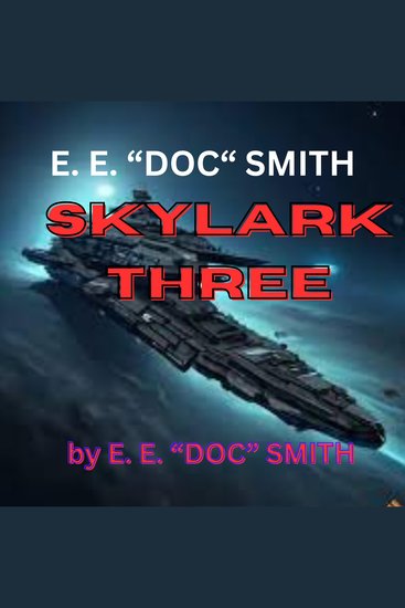 E E 'Doc' Smith: SKYLARK THREE - This is the second book in the famous Skylark series by EE Smith - cover