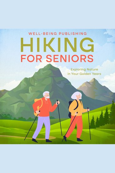 Hiking For Seniors - Exploring Nature in Your Golden Years - cover