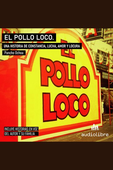 El Pollo Loco - Una historia de perseverancia lucha pasión y locura - cover