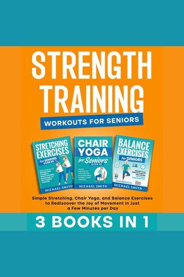 STRENGTH TRAINING WORKOUTS FOR SENIORS: Simple Stretching Chair Yoga and Balance Exercises to Rediscover the Joy of Movement in Just a Few Minutes per Day - cover