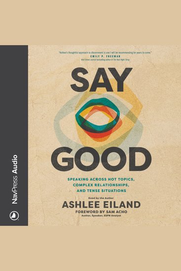 Say Good - Speaking across Hot Topics Complex Relationships and Tense Situations - cover