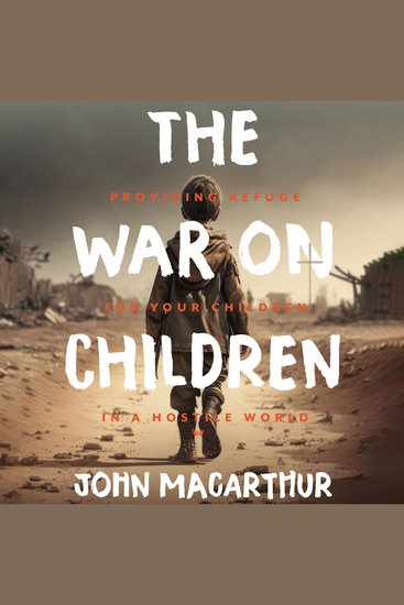 The War on Children - Providing Refuge for Your Children in a Hostile World - cover