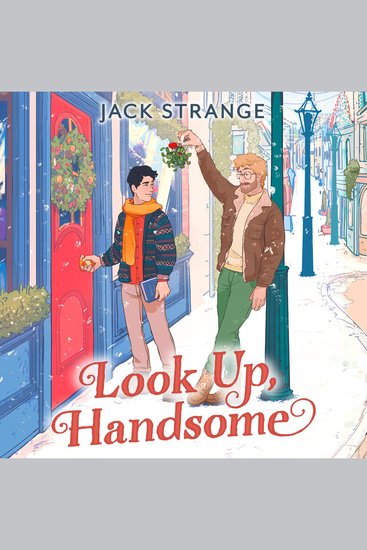 Look Up Handsome: The most heart-warming romantic and laugh-out-loud festive MM queer romance you need to read in 2025 - cover